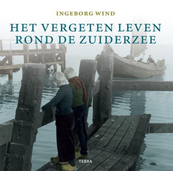 Het vergeten leven rond de Zuiderzee 9789058978295 I. Wind, Verzenden, I. Wind