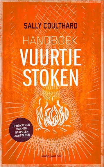 Handboek vuurtje stoken 9789026341731 Sally Coulthard, Verzenden, Zo goed als nieuw, Sally Coulthard