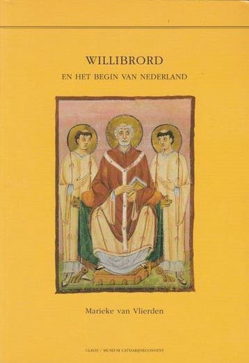 Willibrord en het begin van Nederland / CLAVIS, Verzenden, Gelezen, M. van Vlierden