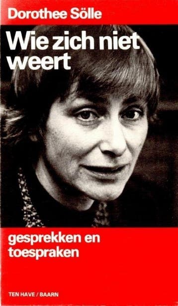 Wie zich niet weert 9789025941963 Dorothee Sölle, Verzenden, Dorothee Sölle