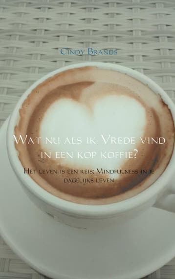 Wat nu als ik vrede vind in een kop koffie...? 9789402150490, Verzenden, Gelezen, Cindy Brands