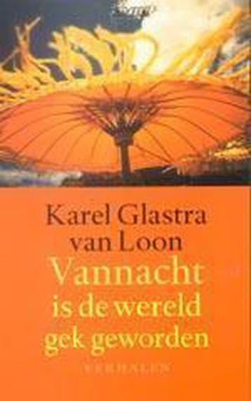 Vannacht is de wereld gek geworden 9789020407372, Verzenden, Gelezen, Karel Glastra van Loon