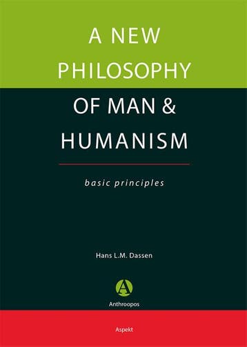 A new philosophy of man & humanism 9789464629095, Verzenden, Zo goed als nieuw, Hans L.M. Dassen