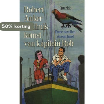 De thuiskomst van kapitein Rob 9789021450940 Robert Anker, Verzenden, Gelezen, Robert Anker