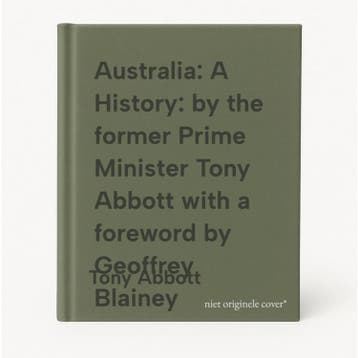 Australia: A History: by the former Prime Minister Tony, Verzenden, Tony Abbott