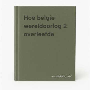 Hoe belgie wereldoorlog 2 overleefde 9789031002979, Verzenden, Gelezen