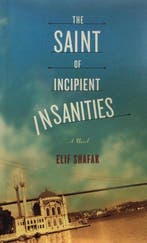 The Saint of Incipient Insanities 9780374253578 Elif Shafak, Livres, Verzenden, Elif Shafak