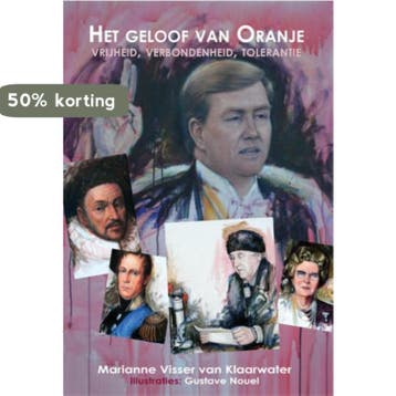 Het geloof van Oranje 9789087595500, Verzenden, Marianne Visser van Klaarwater