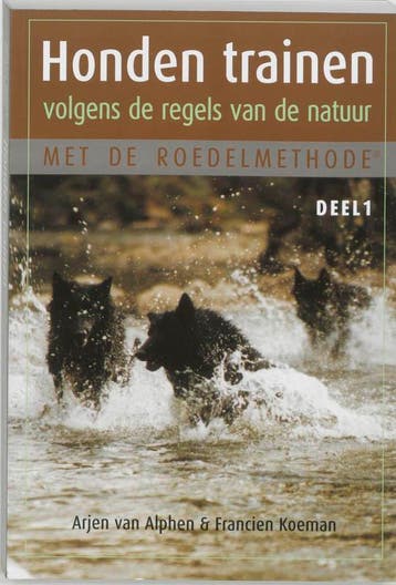 Honden trainen volgens de regels van de natuur 9789038913780, Verzenden, Zo goed als nieuw, Arjen van Alphen