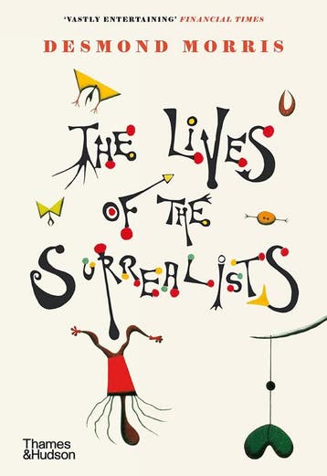 The lives of the surrealists 9780500296370 Desmond Morris, Verzenden, Gelezen, Desmond Morris
