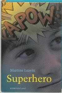 Superhero 9789056376697 Martine Leavitt, Verzenden, Martine Leavitt