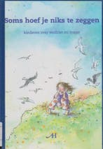 Soms Hoef Je Niks Te Zeggen 9789070706517, Verzenden