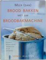 MEER DAN BROOD BAKKEN MET BROODBAKMACHIN 9789045302966, Boeken, Verzenden, Zo goed als nieuw, Stacy Allison