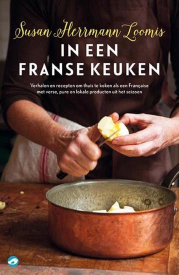 In een Franse keuken 9789492086273 Susan Herrmann Loomis, Livres, Verzenden, Susan Herrmann Loomis