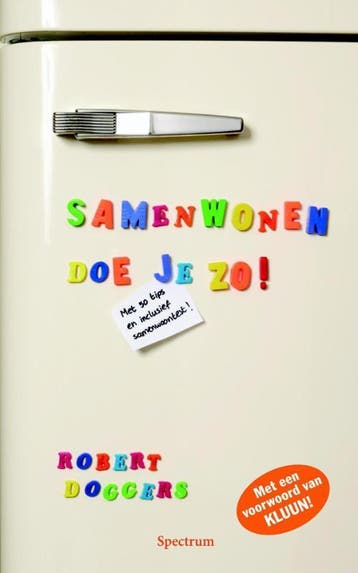 Samenwonen doe je zo! 9789000316526 Robert Doggers, Verzenden, Zo goed als nieuw, Robert Doggers