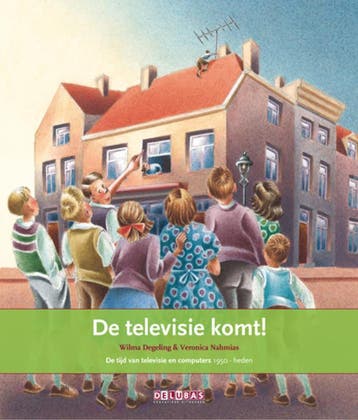 De televisie komt! / de tijd van televisie en computers 1950, Verzenden, Zo goed als nieuw, Wilma Degeling