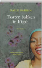 Taarten bakken in Kigali 9789047200833 Gaile Parkin, Boeken, Verzenden, Gelezen, Gaile Parkin