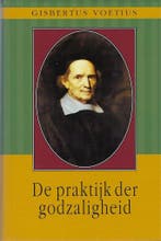 PRAKTIJK DER GODZALIGHEID 9789033605093 G. Voetius, Livres, Religion & Théologie, Verzenden, G. Voetius