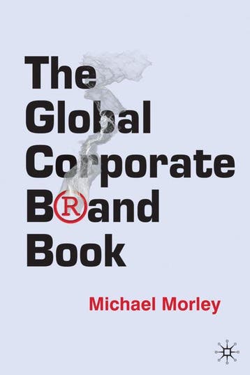 The Global Corporate Brand Book 9781403996633 M. Morley, Verzenden, Zo goed als nieuw, M. Morley