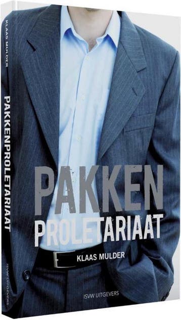 Pakkenproletariaat 9789491693335 Klaas Mulder, Boeken, Verzenden, Zo goed als nieuw, Klaas Mulder