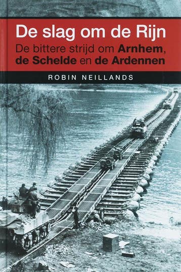 De slag om de Rijn 9789045305486 R. Neillands, Verzenden, R. Neillands