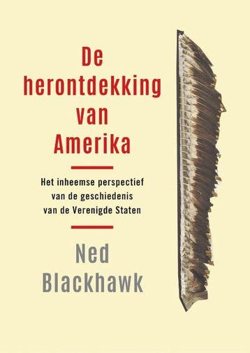 De herontdekking van Amerika 9789401920063 Ned Blackhawk, Verzenden, Zo goed als nieuw, Ned Blackhawk