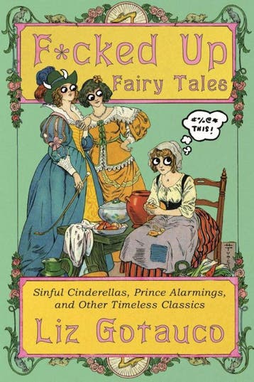 F*Cked Up Fairy Tales | Liz Gotauco | Nieuw, Verzenden, Nieuw, Liz Gotauco