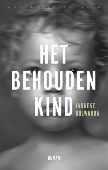 Het behouden kind 9789028426894 Janneke Holwarda, Boeken, Verzenden, Gelezen, Janneke Holwarda