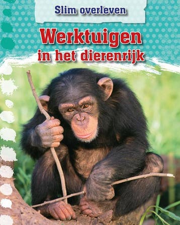 Werktuigen in het dierenrijk / Slim overleven 9789461755339, Verzenden, Zo goed als nieuw, Leon Gray
