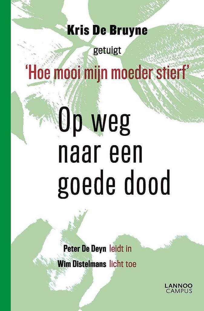 Op weg naar een goede dood 9789401413275 Kris De Bruyne, Boeken, Wetenschap, Gelezen, Verzenden
