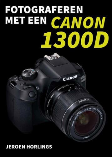 Fotograferen met een Canon 1300D / Geen 9789492404053, Verzenden, Jeroen Horlings