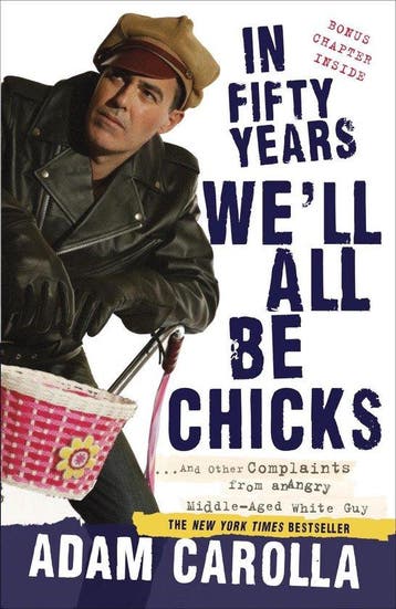 In Fifty Years Well All Be Chicks 9780307717382, Verzenden, Gelezen, Adam Carolla