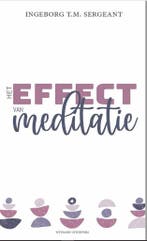 Het effect van meditatie 9789492934772, Verzenden, Zo goed als nieuw, Ingeborg T.M. Sergeant