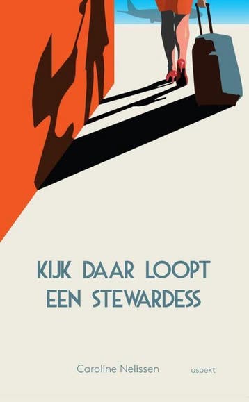 Kijk daar loopt een stewardess 9789461535559, Verzenden, Gelezen, Caroline Nelissen