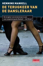 De terugkeer van de dansleraar / De Geus Spanning, Boeken, Thrillers, Verzenden, Gelezen, Henning Mankell