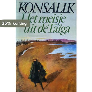 Meisje uit de taiga 9789022505984 Heinz G. Konsalik, Boeken, Verzenden, Gelezen, Heinz G. Konsalik