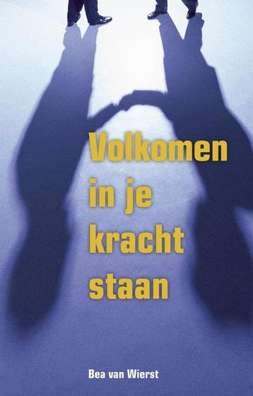 Volkomen in je kracht staan 9789055991358 B. van Wierst, Boeken, Verzenden, Zo goed als nieuw, B. van Wierst