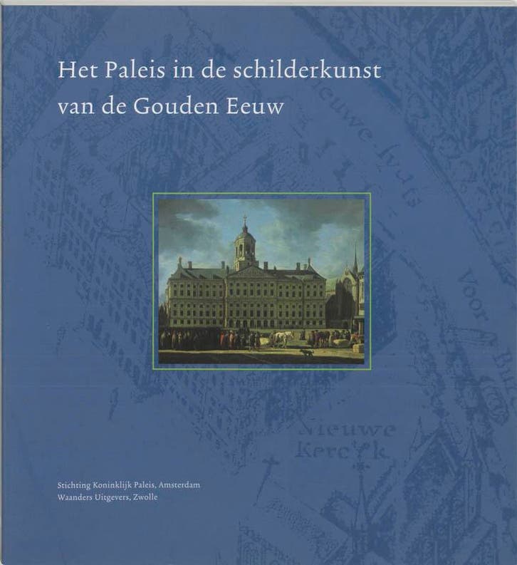 Het Paleis in de schilderkunst van de Gouden Eeuw, Boeken, Kunst en Cultuur | Beeldend, Gelezen, Verzenden