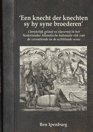 ‘Een knecht der knechten sy hy syne broederen’ 9789464280692, Verzenden, Zo goed als nieuw, Ben Ipenburg