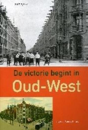 De victorie begint in Oud-West / Geschiedenis van de, Verzenden, T. Heijdra