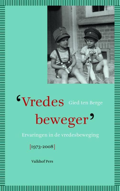 Vredesbeweger 9789056252762 Gerrit ten Berge, Livres, Politique & Société, Envoi
