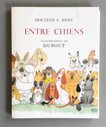 Fernand Méry / Albert Dubout [illustrateur] - Entre chiens -, Antiquités & Art