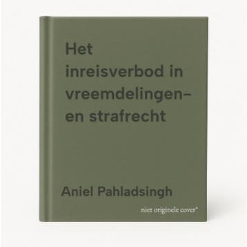Het inreisverbod in vreemdelingen- en strafrecht, Livres, Science, Verzenden, Aniel Pahladsingh
