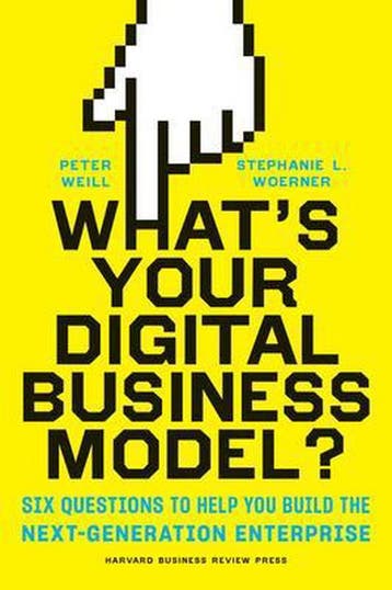 Whats Your Digital Business Model?: Six Questions to Help, Verzenden, Zo goed als nieuw, Peter Weill