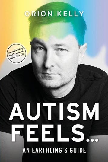 Autism Feels ... 9781925452617 Orion Kelly, Verzenden, Zo goed als nieuw, Orion Kelly