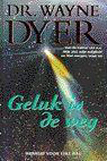 GELUK IS DE WEG 9789022983898 W.W. Dyer, Verzenden, Gelezen, W.W. Dyer