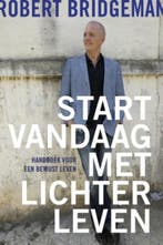 Start vandaag met lichter leven! 9789020213188, Boeken, Verzenden, Zo goed als nieuw, Robert Bridgeman