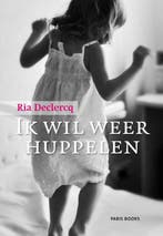 Ik wil weer huppelen 9789492179289 Ria Declercq, Boeken, Verzenden, Gelezen, Ria Declercq