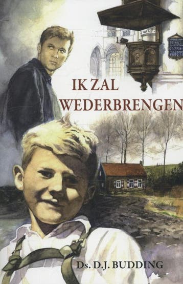 Ik zal wederbrengen 9789076466095 D.J. Budding, Verzenden, D.J. Budding