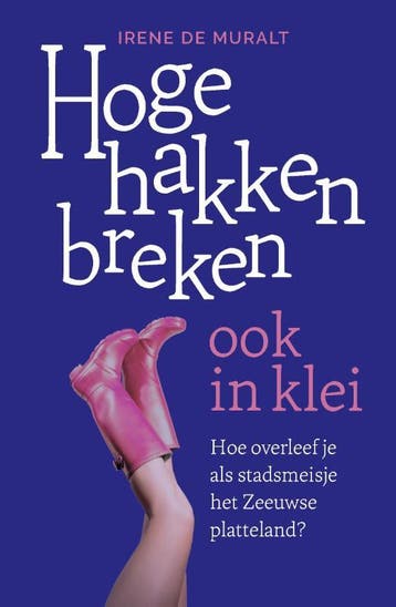 Hoge hakken breken ook in klei 9789090353975 Irene de Muralt, Verzenden, Gelezen, Irene de Muralt